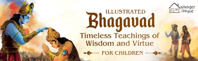 Illustrated Bhagavad Gita for Children-Timeless Teachings of Wisdom and Virtue- Shubha Vilas