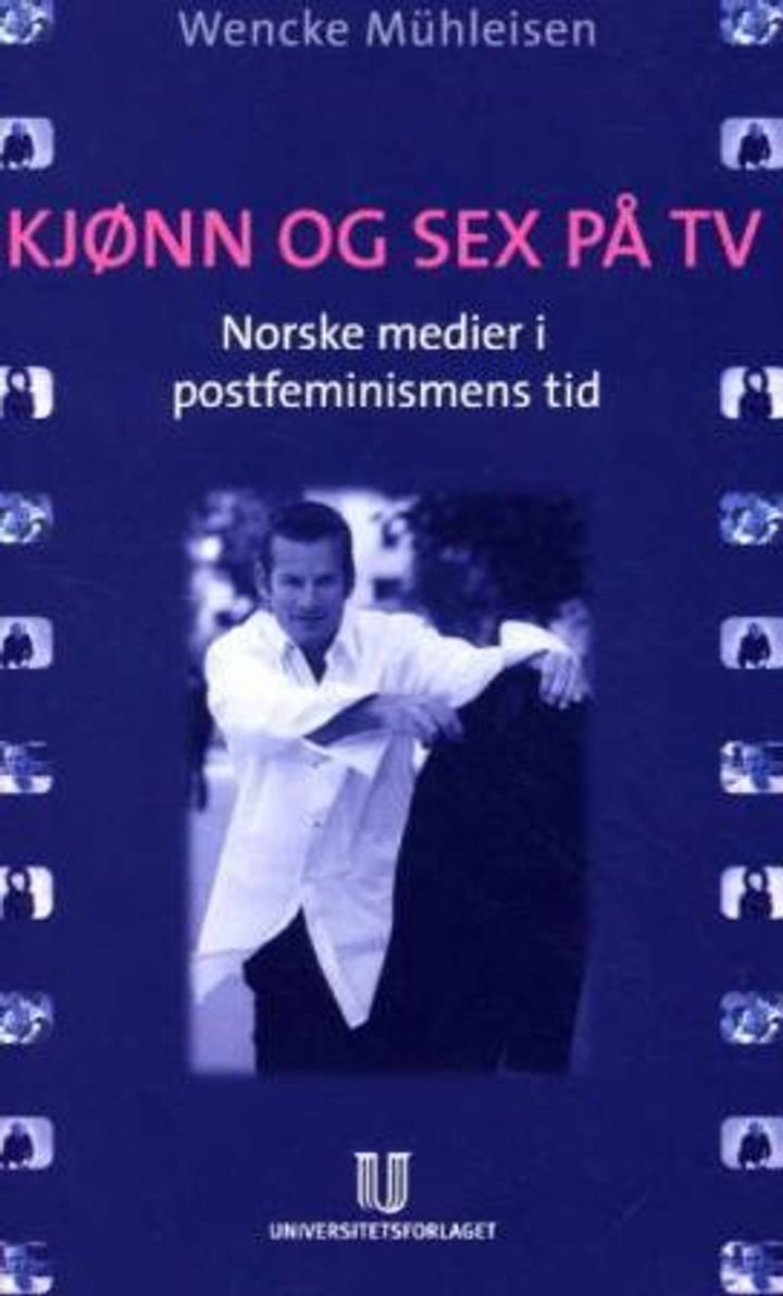 Kjønn og sex på TV - norske medier i postfeminismens tid