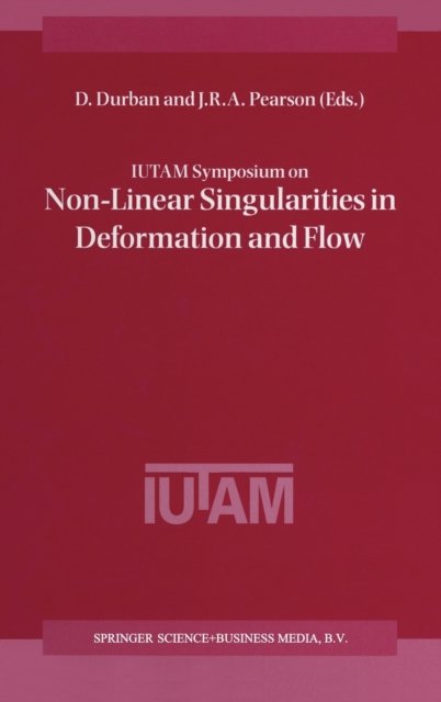 IUTAM Symposium on Nonlinear Singularities in Deformation and Flow