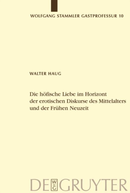 Die hofische Liebe im Horizont der erotischen Diskurse des Mittelalters und der Fruhen Neuzeit