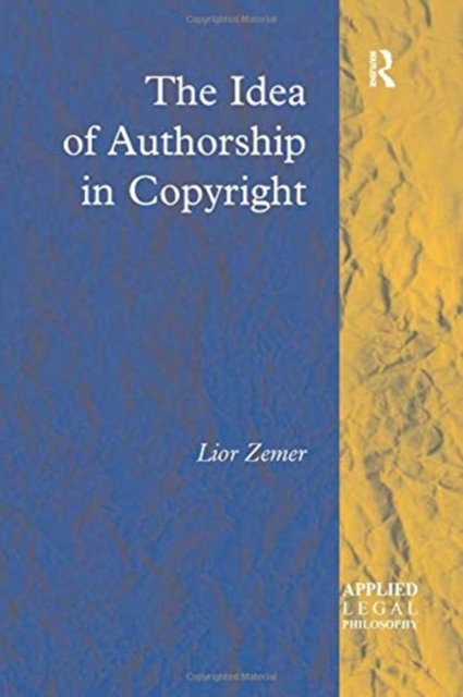 The Idea of Authorship in Copyright