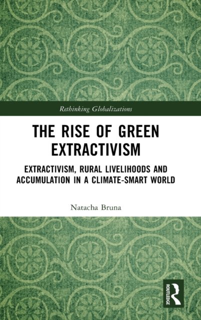 The Rise of Green Extractivism