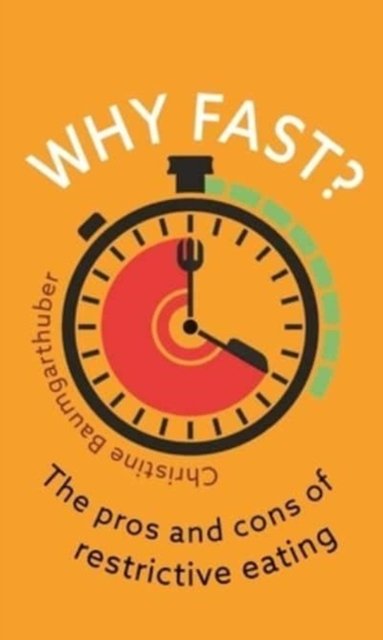 Why Fast? – The Pros and Cons of Restrictive Eating