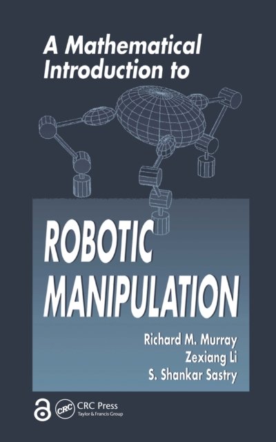 A Mathematical Introduction to Robotic Manipulation