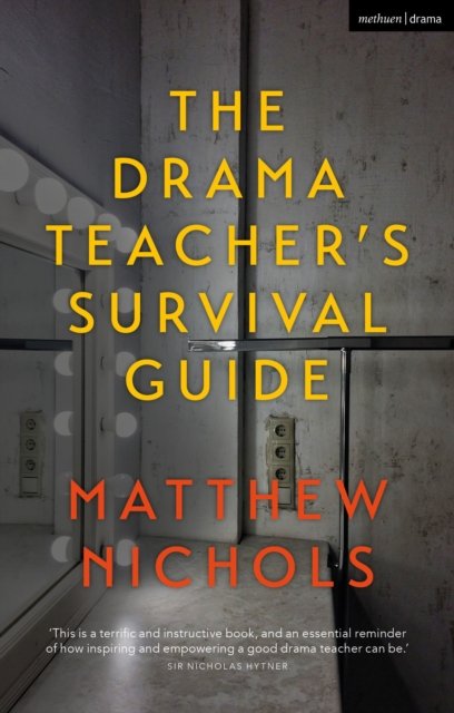 Drama Teacher''s Survival Guide