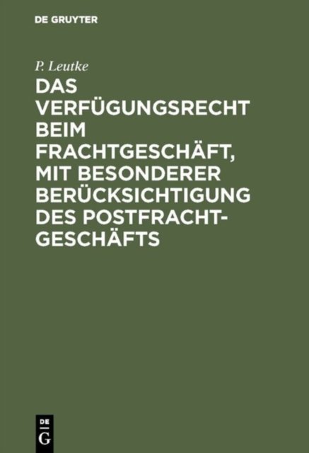 Das Verfugungsrecht beim Frachtgeschaft, mit besonderer Berucksichtigung des Postfrachtgeschafts