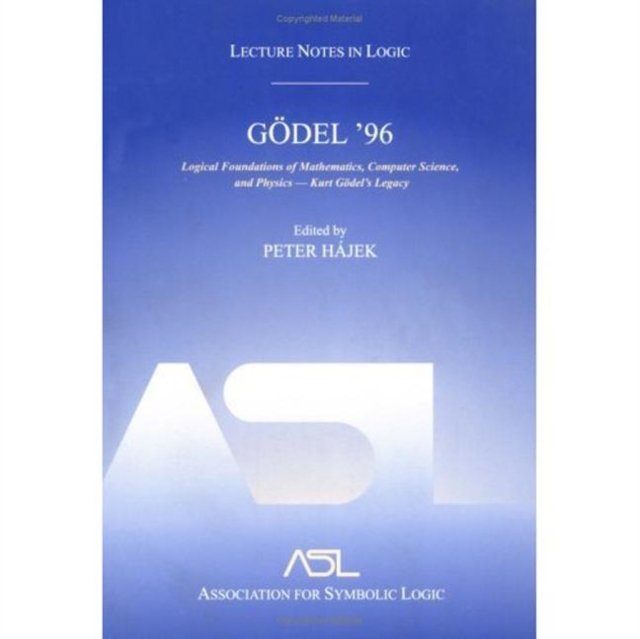 Godel 96: Logical Foundations of Mathematics, Computer Science, and Physics