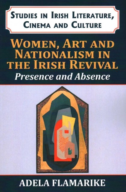 Women, Art and Nationalism in the Irish Revival