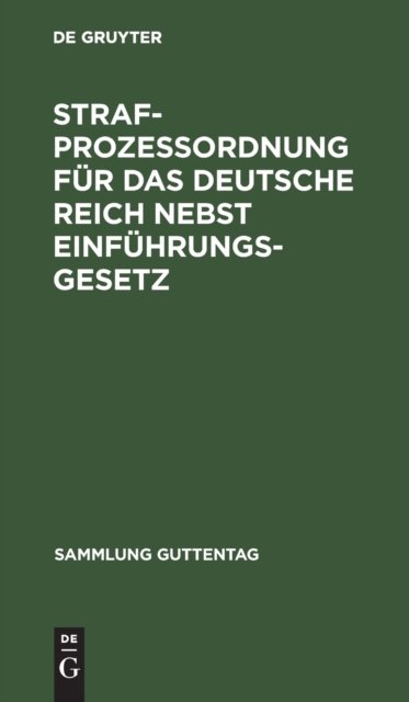 Strafprozeßordnung Fur Das Deutsche Reich Nebst Einfuhrungsgesetz