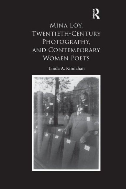 Mina Loy, Twentieth-century Photography, and Contemporary Women Poets