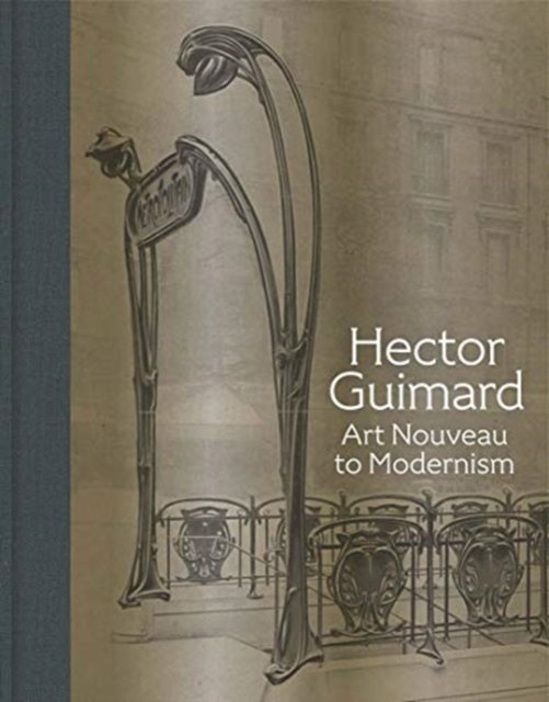 Hector Guimard – Art Nouveau to Modernism