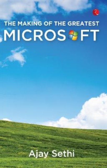 The Making Of The Greatest Microsoft