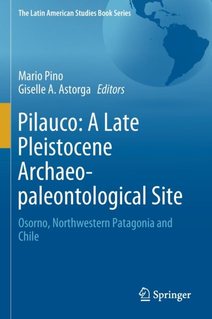 Pilauco: A Late Pleistocene Archaeo-paleontological Site