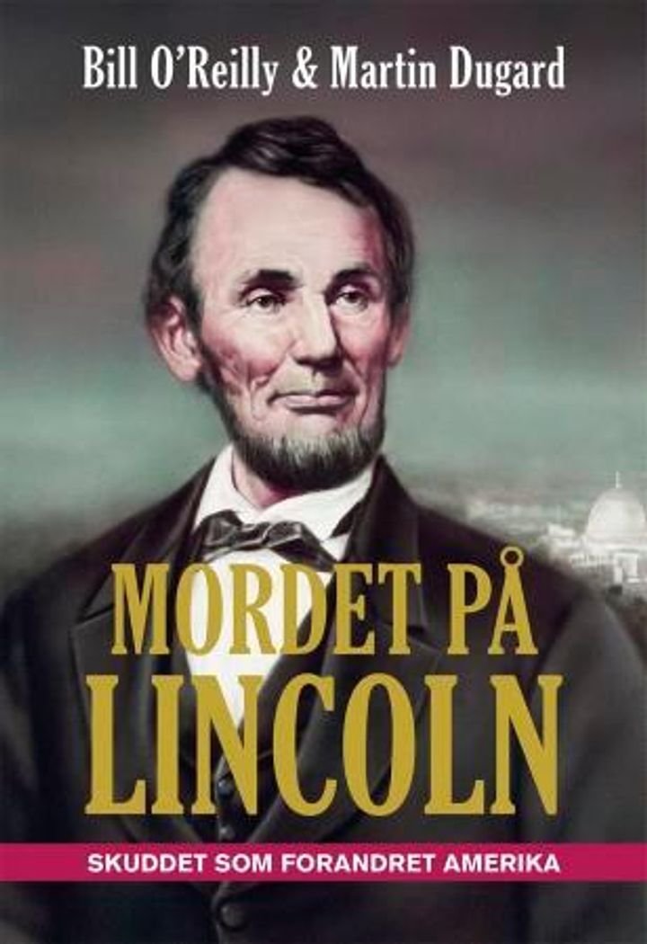 Mordet på Lincoln - skuddet som forandret Amerika