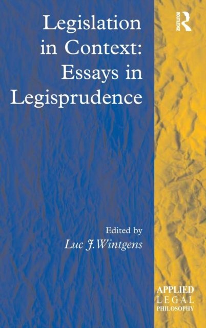 Legislation in Context: Essays in Legisprudence