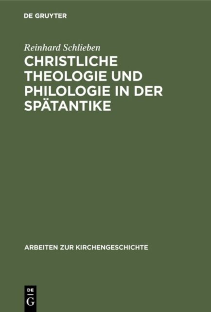 Christliche Theologie und Philologie in der Spatantike