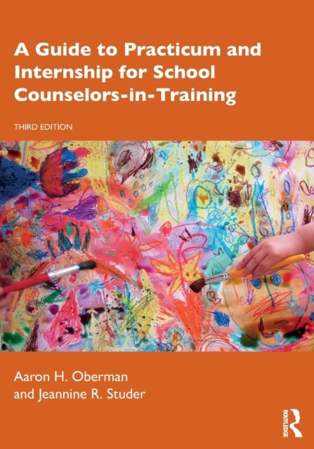 A Guide to Practicum and Internship for School Counselors-in-Training