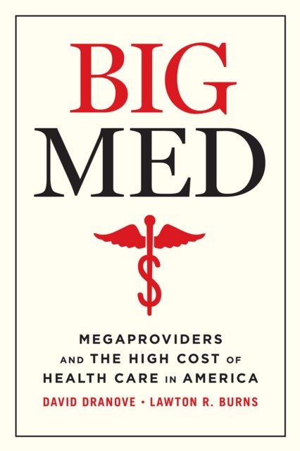 Big Med – Megaproviders and the High Cost of Health Care in America