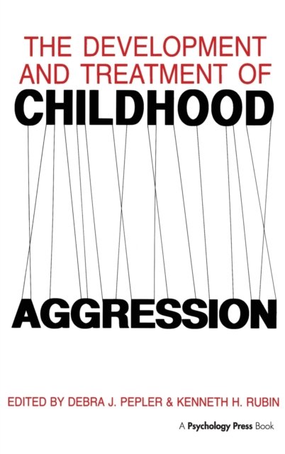 The Development and Treatment of Childhood Aggression
