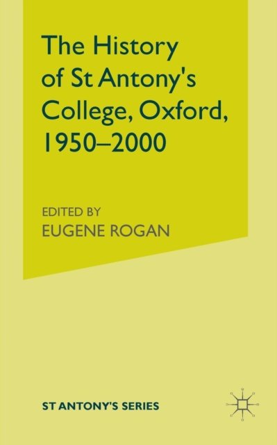 The History of St Antony’s College, Oxford, 1950–2000