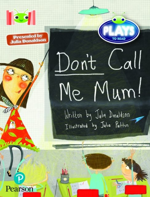 Bug Club Reading Corner: Age 5-7:  Julia Donaldson Plays: Don''t Call Me Mum!