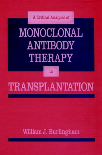 Critical Analysis of Monoclonal Antibody Therapy in Transplantation