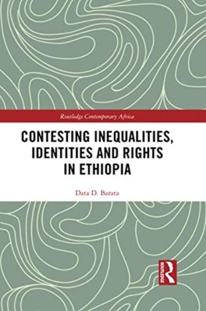 Contesting Inequalities, Identities and Rights in Ethiopia