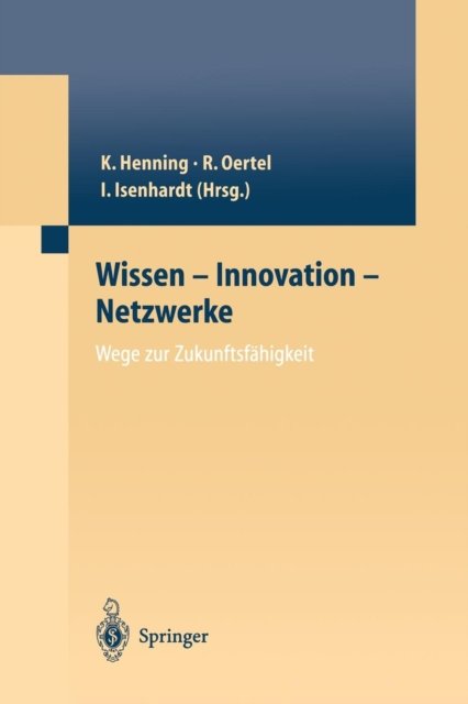 Wissen — Innovation — Netzwerke Wege zur Zukunftsfahigkeit