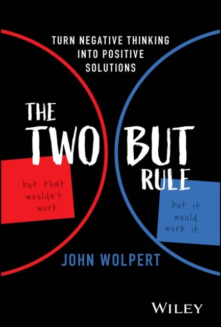 The Two But Rule – Turn Negative Thinking Into Positive Solutions
