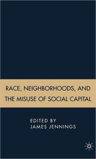 Race, Neighborhoods, and the Misuse of Social Capital