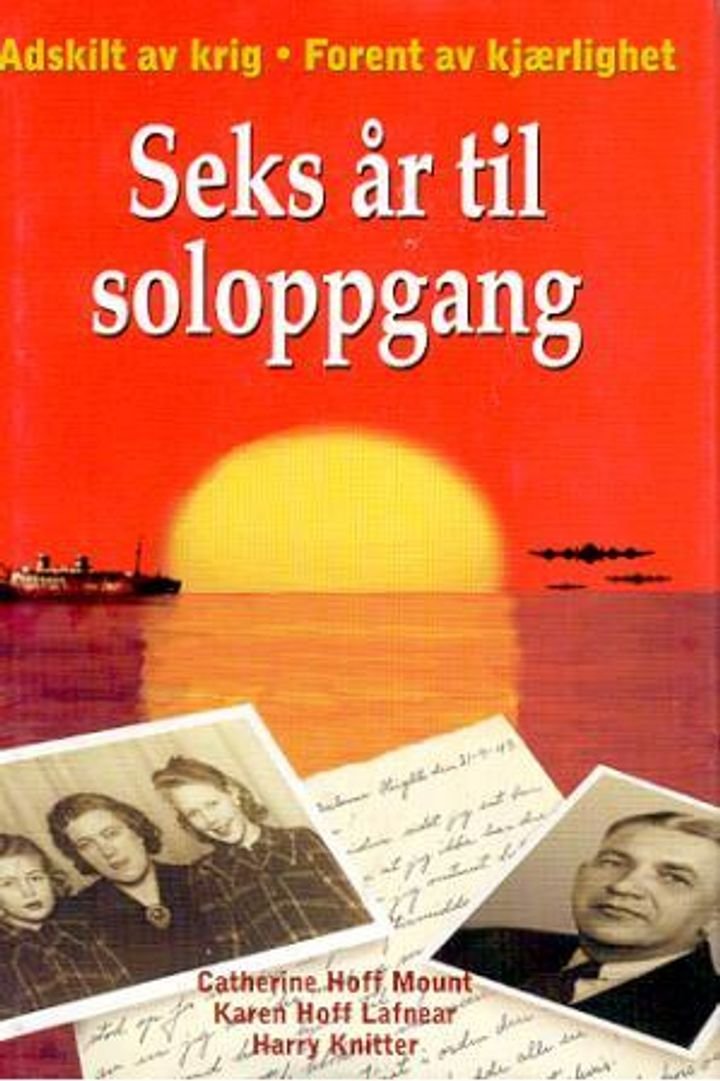 Seks år til soloppgang - adskilt av krig, forent av kjærlighet