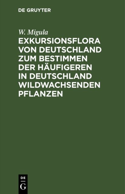 Exkursionsflora Von Deutschland Zum Bestimmen Der Haufigeren in Deutschland Wildwachsenden Pflanzen