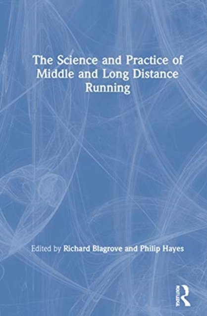 The Science and Practice of Middle and Long Distance Running