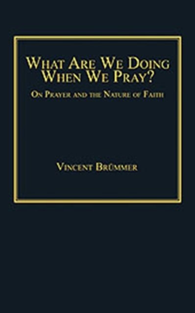 What Are We Doing When We Pray?
