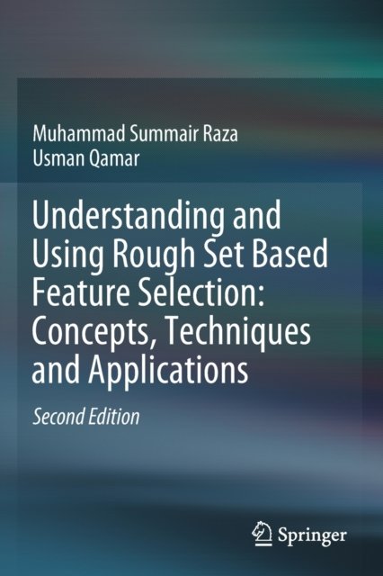 Understanding and Using Rough Set Based Feature Selection