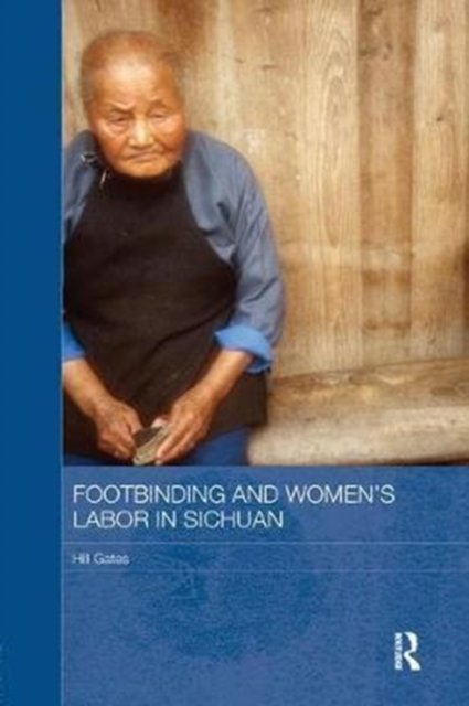 Footbinding and Women''s Labor in Sichuan
