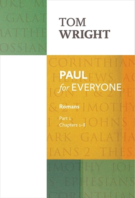 Paul for Everyone: Romans Part 1 – Chapters 1–8