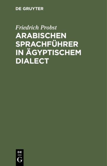 Arabischen Sprachfuhrer in agyptischem Dialect