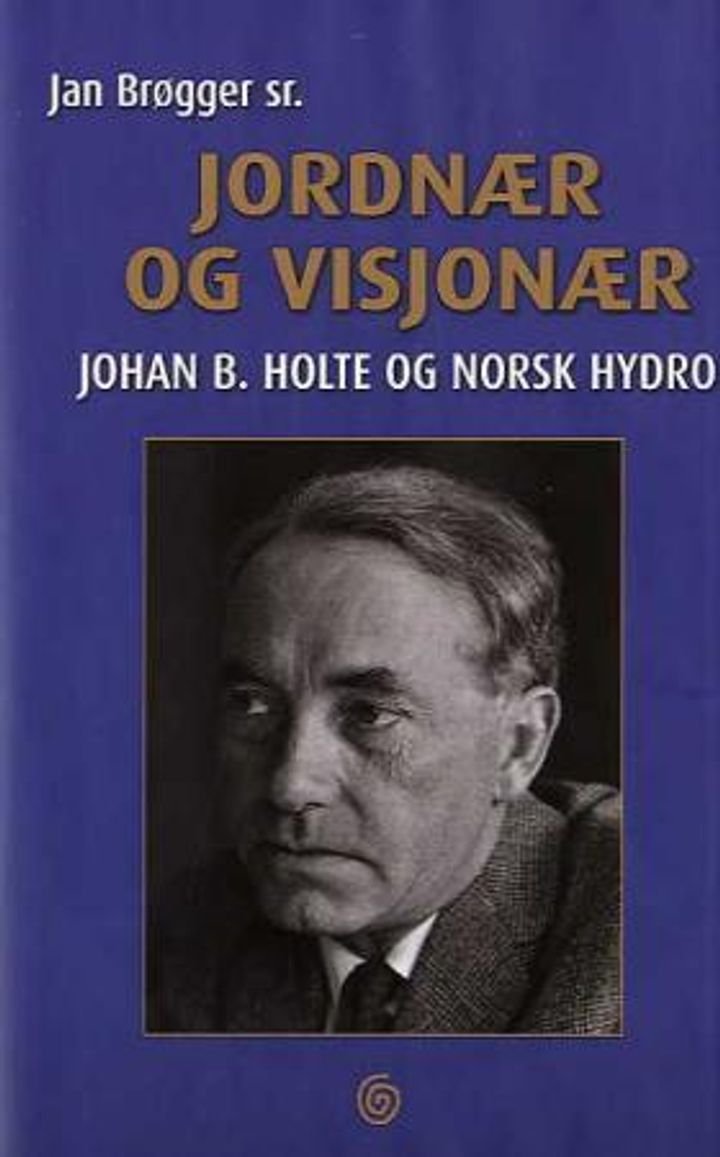 Jordnær og visjonær - Johan B. Holte og Norsk Hydro