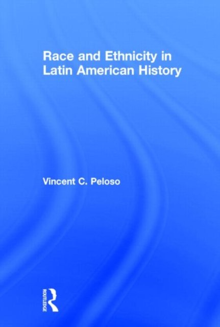 Race and Ethnicity in Latin American History