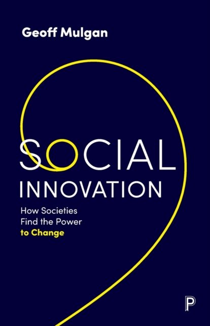 Social Innovation – How Societies Find the Power t o Change