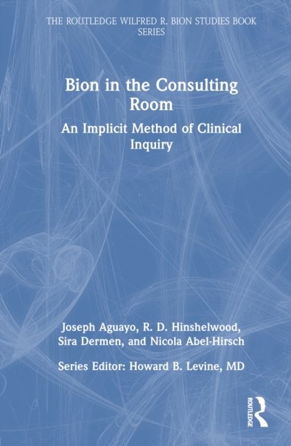 Bion in the Consulting Room