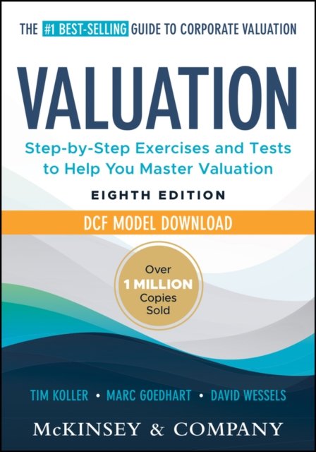 Valuation: Measuring and Managing the Value of Companies