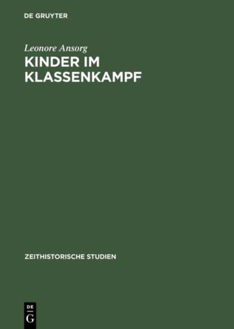 Kinder Im Klassenkamf - Die Geschichte Der Poinieroganisation Von 1948 Bis Ende Der Funfziger Jahre