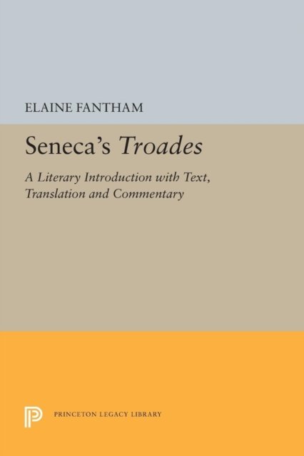 Seneca's Troades – A Literary Introduction with Text, Translation and Commentary