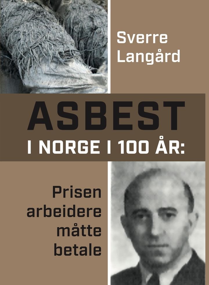 Asbest i Norge i 100 år - prisen arbeidere måtte betale