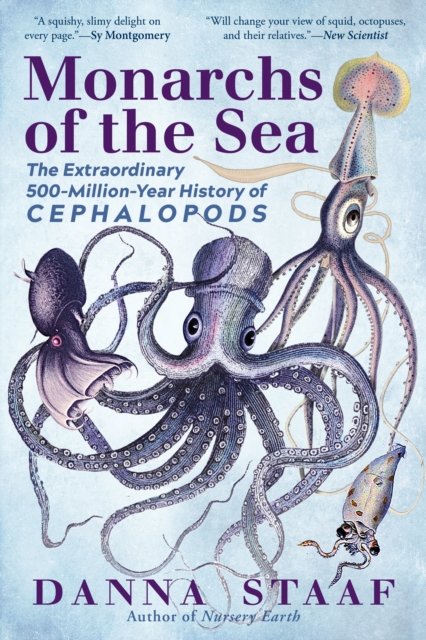 Monarchs of the Sea – The Extraordinary 500–Million–Year History of Cephalopods