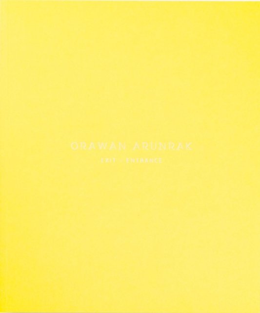 Orawan Arunrak: Exit - Entrance