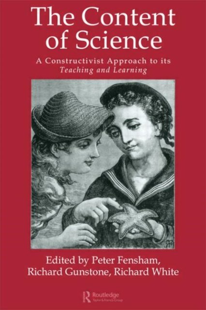 The Content Of Science: A Constructive Approach To Its Teaching And Learning
