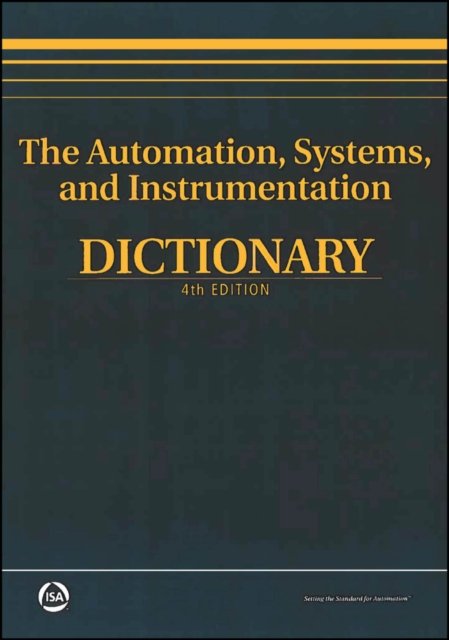 The Automation, Systems, and Instrumentation Dictionary